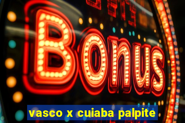 vasco x cuiaba palpite